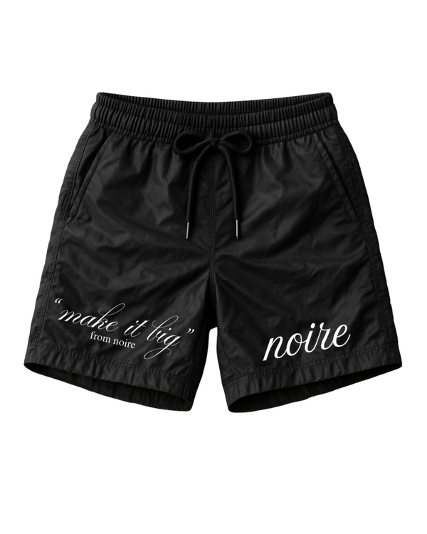 "Make It Big" by Noire Limited Edition Shorts.